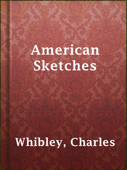Title details for American Sketches by Charles Whibley - Available
